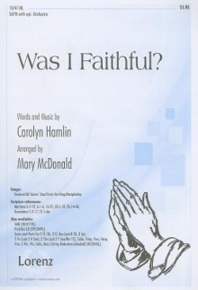 Was I Faithful?: SATB with Opt. Orchestra - Carolyn Hamlin, Mary McDonald