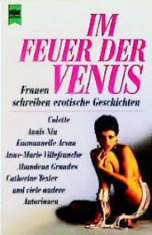 Im Feuer Der Venus: Frauen Schreiben Erotische Geschichten - Various, Anaïs Nin, Emmanuelle Arsan, Colette