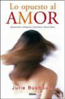 Lo opuesto al amor - Julie Buxbaum