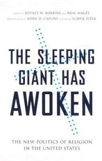 The Sleeping Giant Has Awoken: The New Politics of Religion in the United States - Neal Magee