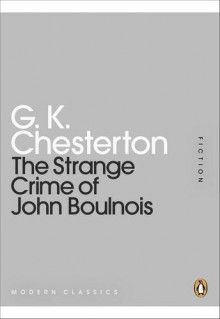 The Strange Crime of John Boulnois - G. K. Chesterton