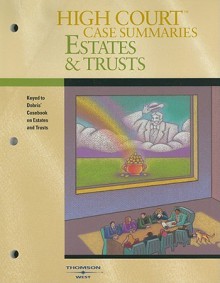 High Court Case Summaries on Estates and Trusts, Keyed to Dobris, 3d Edition - Thomson West