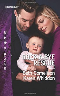 Rock-a-Bye Rescue: Guarding EveClaiming Caleb (Harlequin Romantic Suspense) - Beth Cornelison, Karen Whiddon