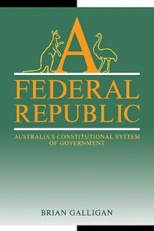 A Federal Republic - Brian Galligan, Geoffrey Brennan, Francis G. Castles