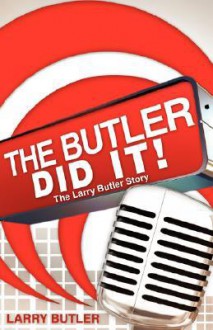 The Butler Did It! - Larry Butler