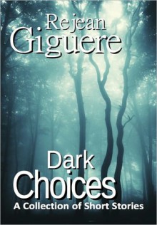 Dark Choices - Rejean Giguere