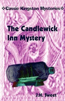 The Candlewick Inn Mystery (Cassie Kingston Mysteries) - J.H. Sweet