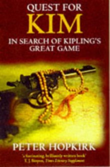 Quest for Kim: In Search of Kipling's Great Game - Peter Hopkirk