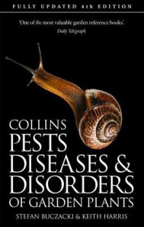 Pests, Diseases and Disorders of Garden Plants - Stefan Buczacki, Keith Harris, Brian Hargreaves