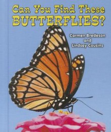 Can You Find These Butterflies? - Carmen Bredeson, Lindsey Cousins