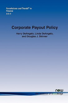 Corporate Payout Policy - Harry DeAngelo, Linda DeAngelo, Douglas J. Skinner