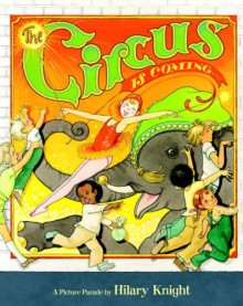 The Circus is Coming (A Golden Classic) - Hilary Knight, Hilary Knight