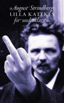 Lilla katekes för underklassen - August Strindberg