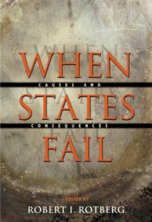 When States Fail: Causes and Consequences - Robert I. Rotberg