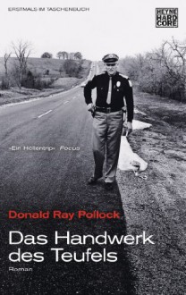 Das Handwerk des Teufels: Roman - Donald Ray Pollock