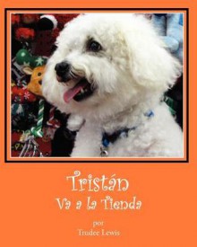 Tristan Va a la Tienda - Trudee Lewis, Joanne Yates Phd