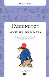 Paddington wyrusza do miasta - Michael Bond