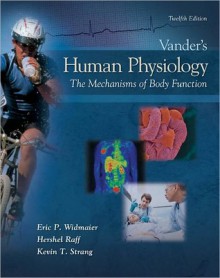 Vander's Human Physiology: The Mechanisms of Body Function - Eric P Widmaier, Hershel Raff, Kevin T Strang