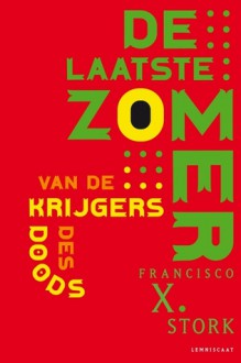 De laatste zomer van de krijgers des doods - Francisco X. Stork, Aleid van Eekelen-Benders