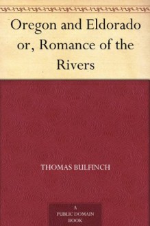 Oregon and Eldorado - Thomas Bulfinch