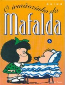 Mafalda, #6: O irmãozinho da Mafalda Quino - Quino