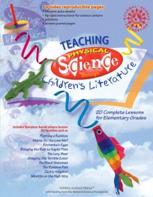 Teaching Physical Science through Children's Literature - Susan Gertz, Dwight Portman, Mickey Sarquis, Terrific Science Press