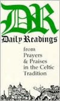 Daily Readings from Prayers & Praises in the Celtic Tradition - Anonymous, Esther de Waal