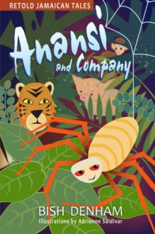 Anansi and Company: Retold Jamaican Tales - Bish Denham, Adrienne Saldivar