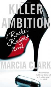 Killer Ambition (A Rachel Knight Novel) by Clark, Marcia (2014) Mass Market Paperback - Marcia Clark