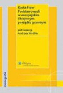 Karta Praw Podstawowych w europejskim i krajowym porządku prawnym - Andrzej Wróbel