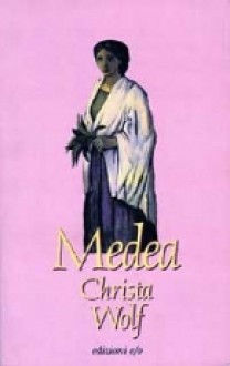 Medea. Voci - Christa Wolf, Anita Raja