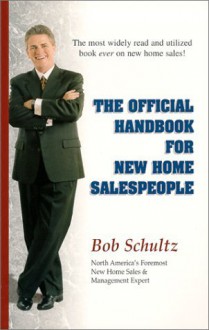 The Official Handbook for New Home Salespeople - Bob Schultz