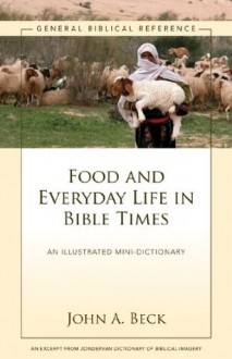 Food and Everyday Life in Bible Times: A Zondervan Digital Short - John A. Beck