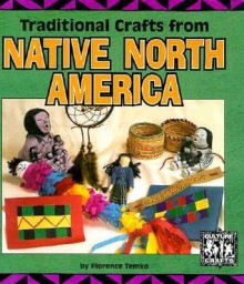 Traditional Crafts from Native North America - Florence Temko