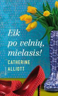 Eik po velnių, mielasis! - Catherine Alliott