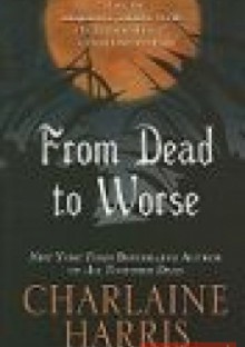 From Dead to Worse - Charlaine Harris