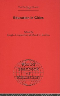 Education in Cities - Joseph Lauwerys, David Scanlon