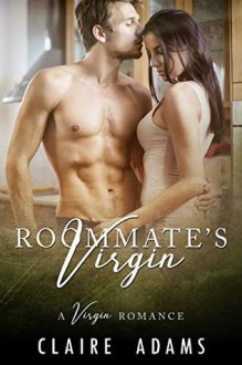 Roommate's Virgin - Claire Adams