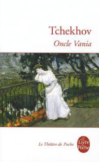 Oncle Vania - Anton Chekhov