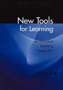 New Tools for Learning: accelerated learning meets ICT - John Davitt, Katherine Baxter, Sarah Nunn