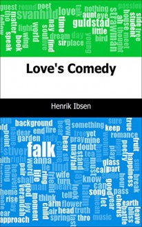 Love's Comedy - Henrik Ibsen