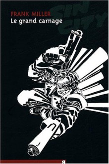 Le Grand Carnage - Frank Miller