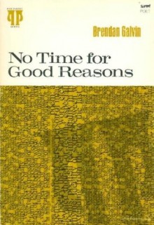 No Time for Good Reasons - Brendan Galvin