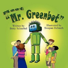 Meet "Mr. Greenbot" - Betty Schnobel, Swapan Debnath