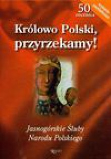 Królowo Polski przyrzekamy! Jasnogórskie Śluby Narodu Polskiego - Jarosław Szarek