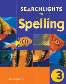 Searchlights for Spelling Year 3 Pupil's Book - Chris Buckton, Pie Corbett