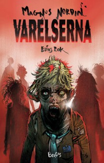 Varelserna. Elias bok. (Varelserna #1) - Magnus Nordin, Lars Gabel