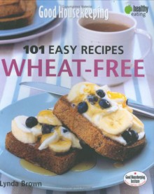 Good Housekeeping 101 Easy Recipes Wheat - Lynda Brown