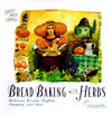 Bread Baking with Herbs: Breads, Muffins, Focaccia, and More (The Country Baker) - Mimi Luebbermann