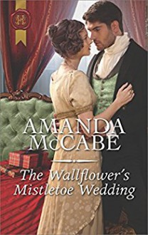 The Wallflower’s Mistletoe Wedding - Amanda McCabe